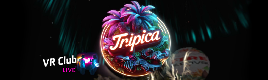 VR Club Live: Tripica on Quest